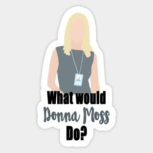 what would donna moss do? Sticker